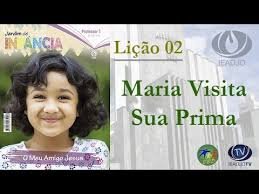 Lição 2 - Jardim de Infância - Maria visita sua prima - SLIDES E VIDEOAULAS
