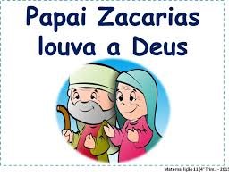 Lição 11 - Maternal - Papai Zacarias louva a Deus