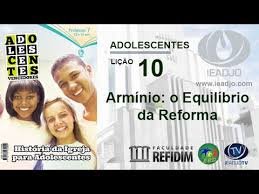 Lição 10 - Armínio: o equilíbrio da Reforma I