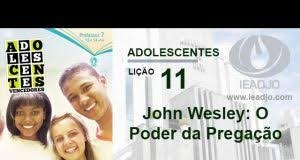 Lição 11 - John Wesley : o poder da pregação I