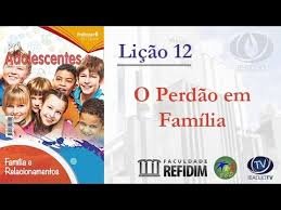 Lição 12 - O perdão em família I
