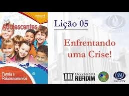 Lição 5 - Enfrentando uma crise! - VIDEOAULAS