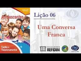 Lição 6 - Uma conversa franca - VIDEOAULAS