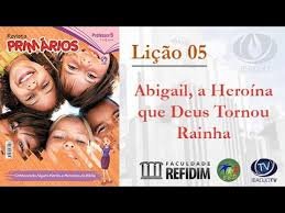 Lição 5 - Abigail, a heroína que Deus tornou rainha - SLIDES E VIDEOAULAS