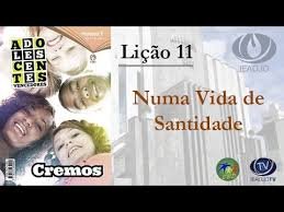 Lição 11 - Numa vida de santidade - SLIDES E VIDEOAULAS