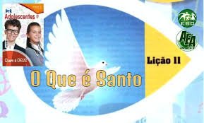 Lição 11 - O que é santo I