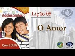 Lição 5 - O amor - VIDEOAULAS