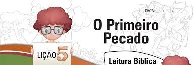 Lição 5 - O primeiro pecado - SLIDES E VIDEOAULAS