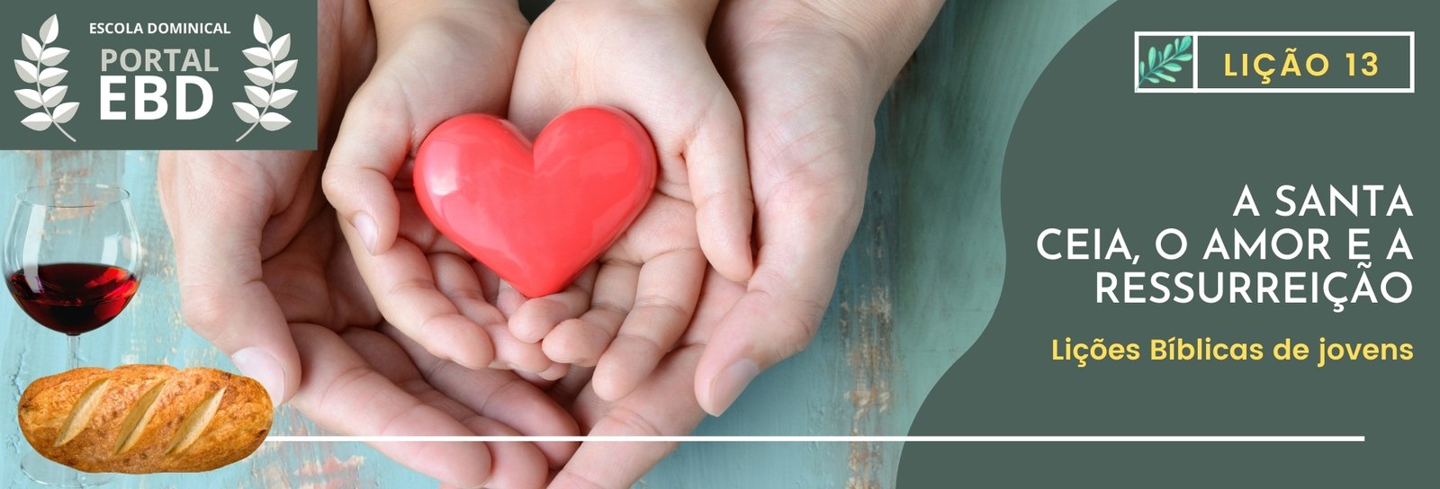 Lição 13 - A Santa Ceia, o amor e a ressurreição II
