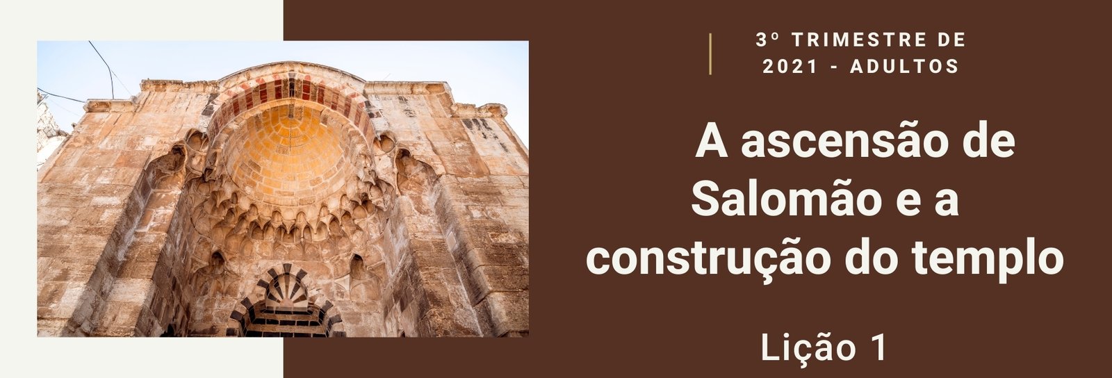 Lição 1 - A ascensão de Salomão e a construção do templo III