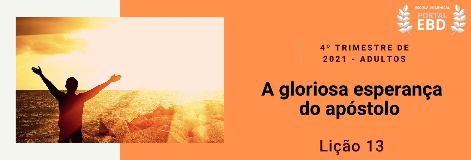 Lição 13 - A gloriosa esperança do apóstolo IV