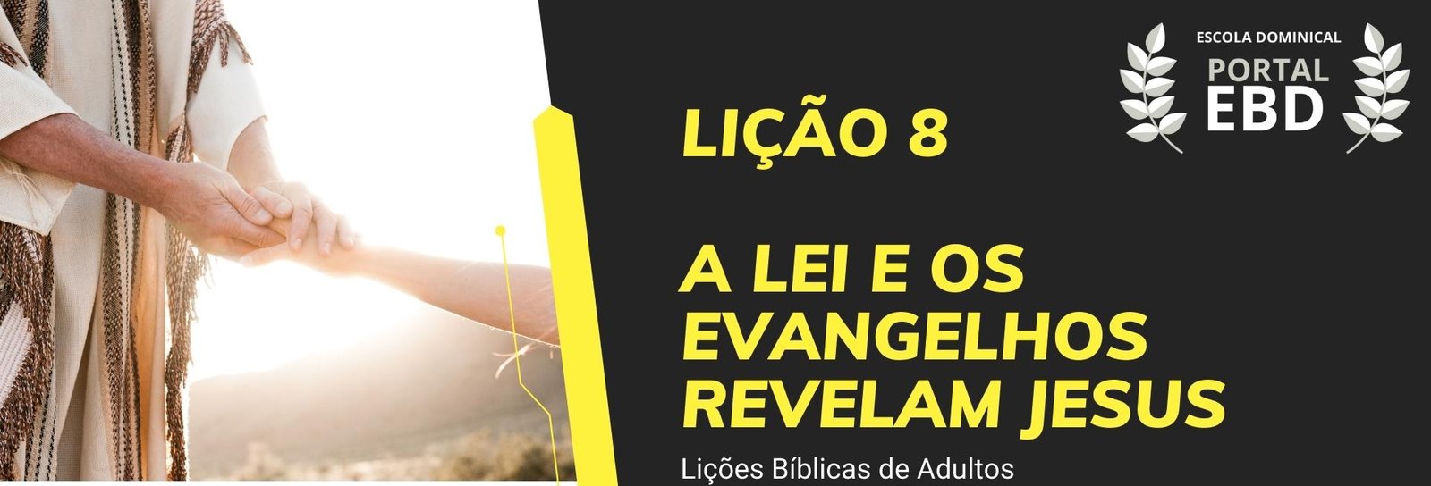 Lição 8 - A lei e os evangelhos revelam Jesus III 