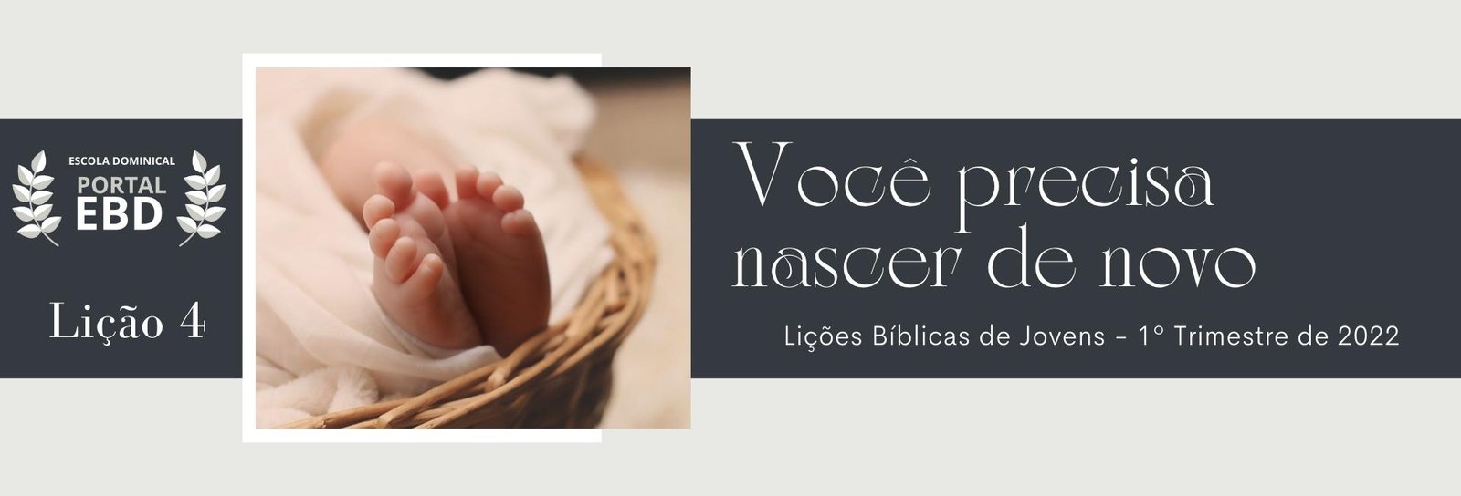 Lição 4 - Você precisa nascer de novo II