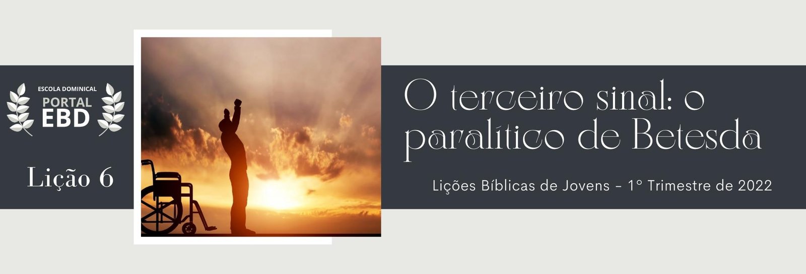 Lição 6 - O terceiro sinal: o paralítico de Betesda I