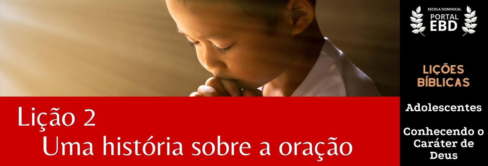 Lição 2 - Uma história sobre a oração II