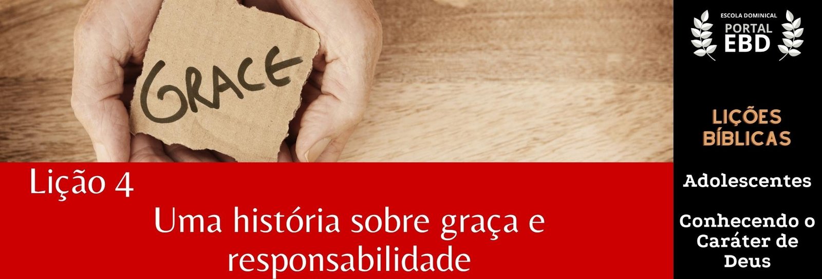 Lição 4 - Uma história sobre graça e responsabilidade - SLIDES E VIDEOAULAS