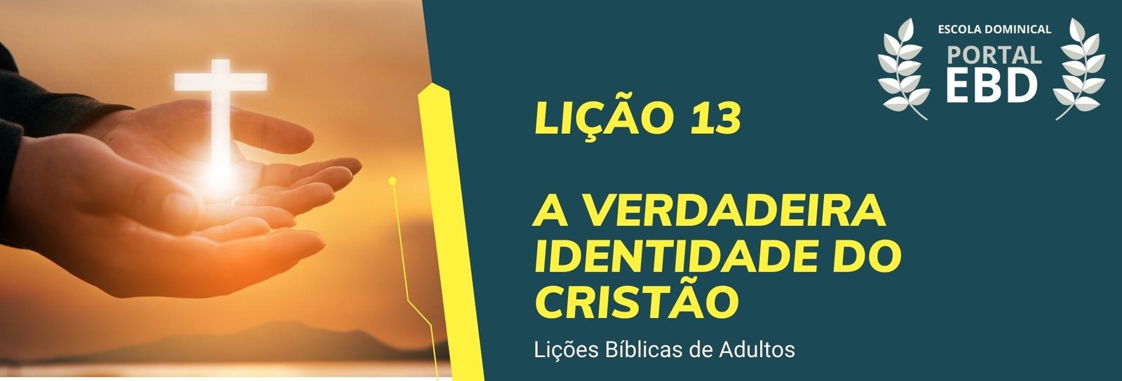 Lição 13 - A verdadeira identidade do cristão VII