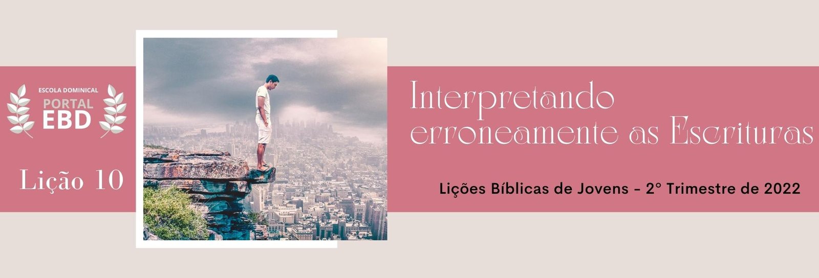 Lição 10 - Interpretando erroneamente as Escrituras - SLIDES E VIDEOAULAS 