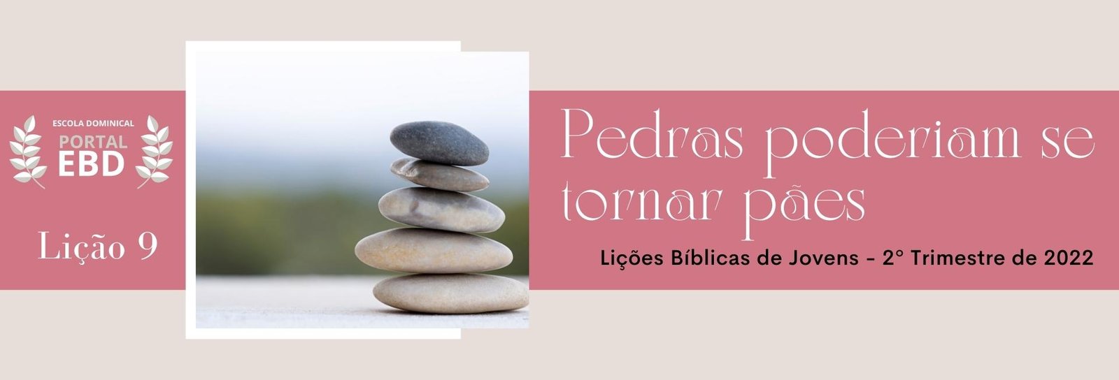 Lição 9 - Pedras poderiam se tornar pães I