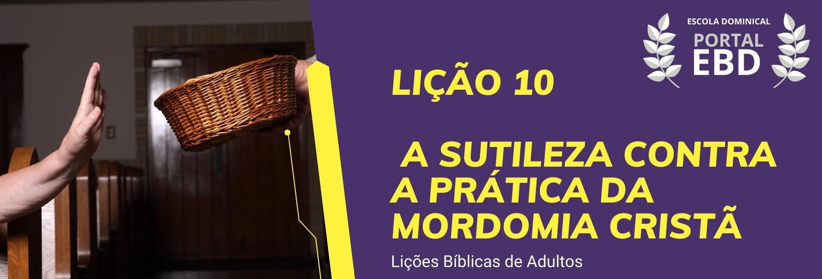 Lição 10 - A sutileza contra a prática da mordomia cristã IV
