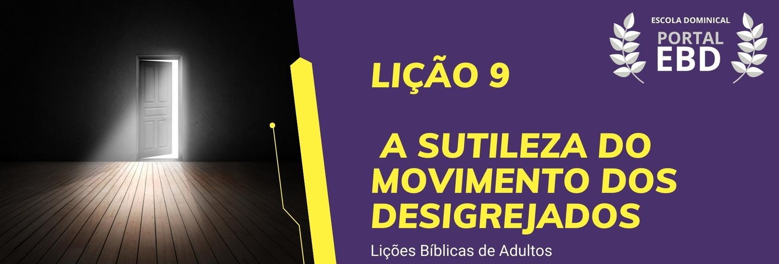 Lição 9 - A sutileza do movimento dos desigrejados IV