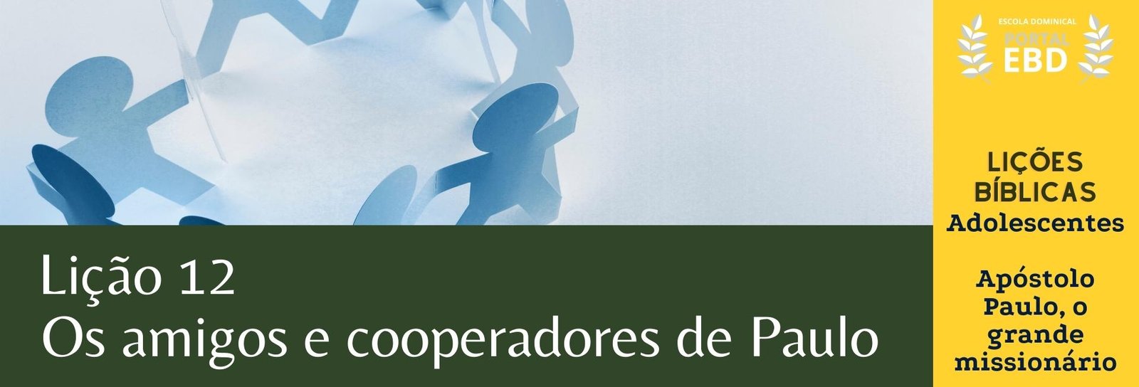 Lição 12 - Os amigos e cooperadores de Paulo - SLIDES E VIDEOAULAS