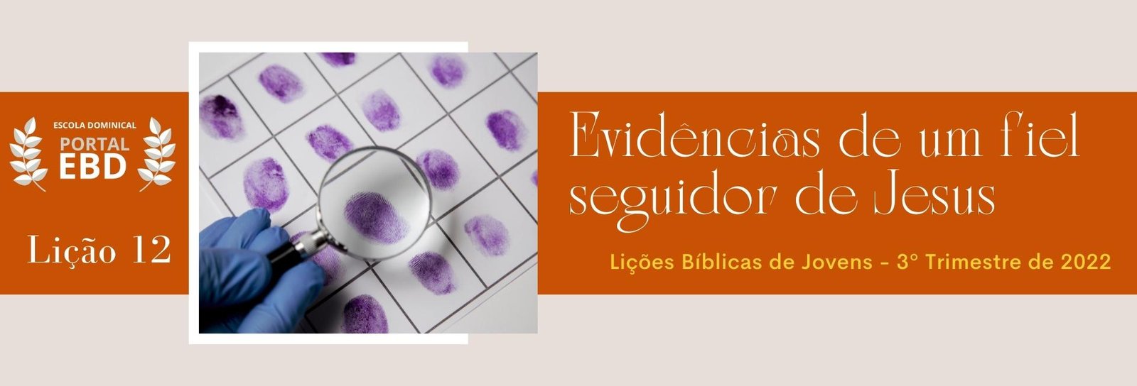 Lição 12 - Evidências de um fiel seguidor de Cristo II