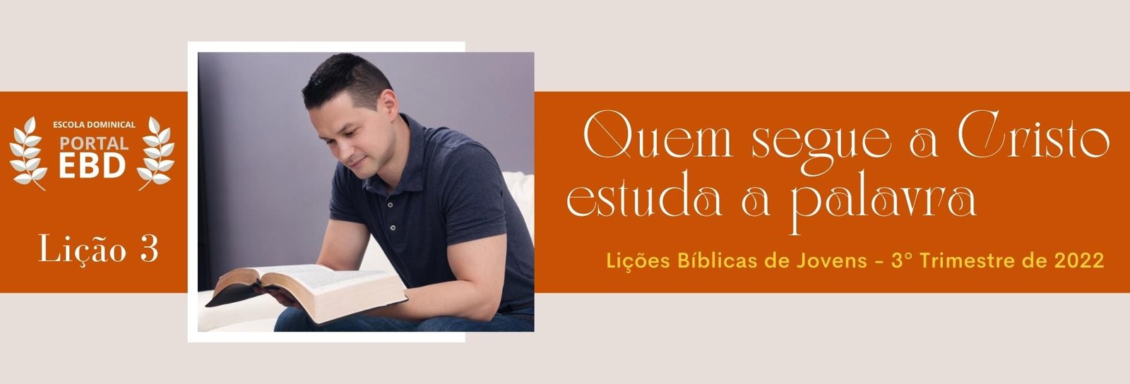 Lição 3 - Quem segue a Cristo estuda a Palavra  - SLIDES E VIDEOAULAS