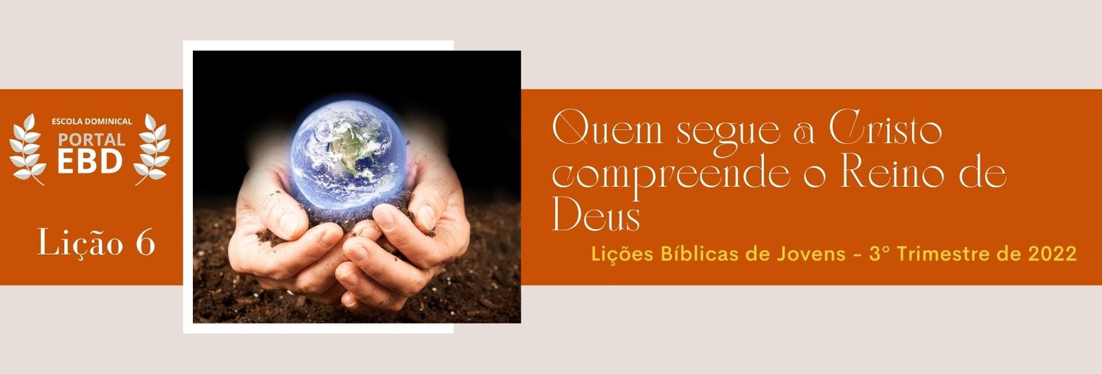 Lição 6 - Quem segue a Cristo compreende o reino de Deus I