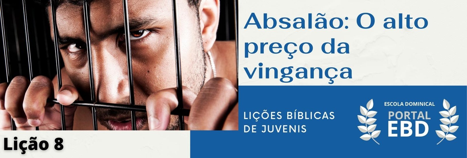 Lição 8 - Absalão: o alto preço da vingança I