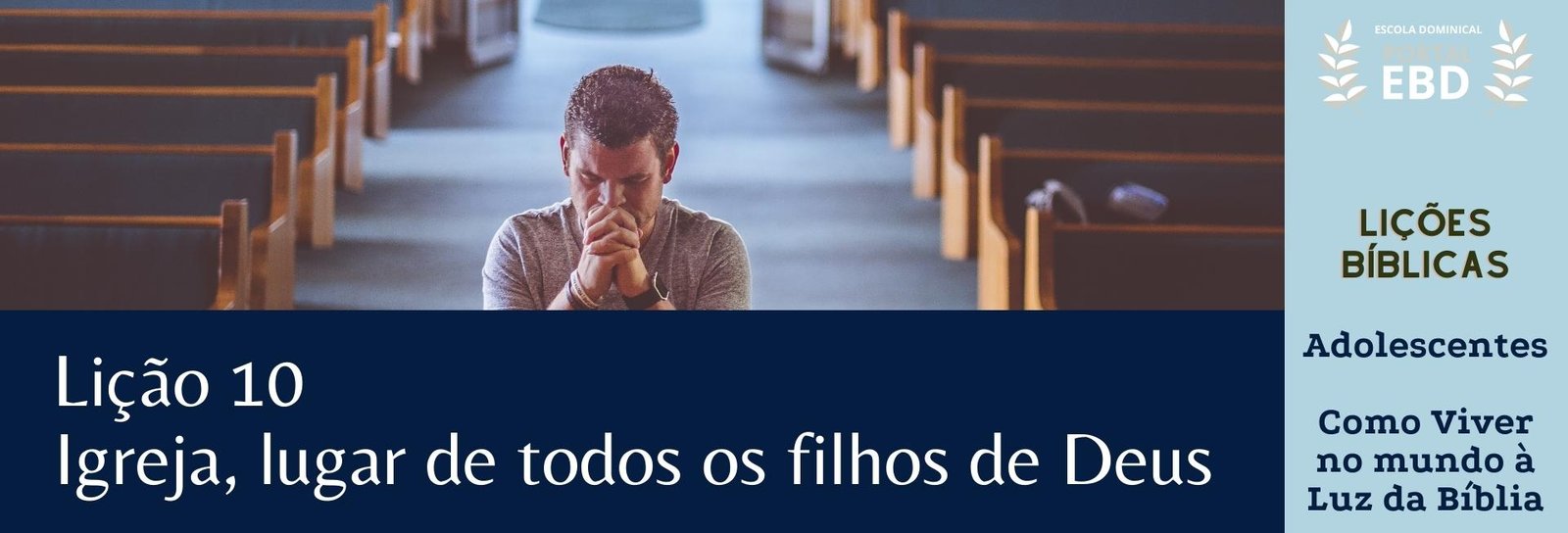 Lição 10 -  Igreja, lugar de todos os filhos de Deus - SLIDES E VIDEOAULAS