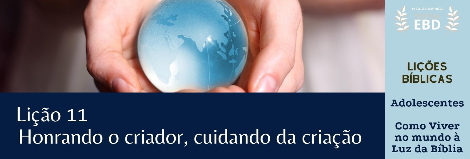 Lição 11 -  Honrando o Criador, cuidando da criação II