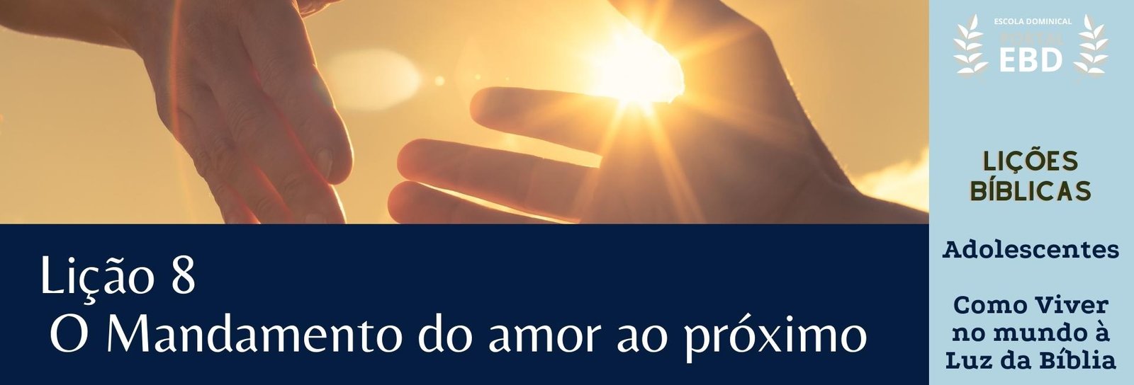 Lição 8 -  O mandamento do amor ao próximo - SLIDES E VIDEOAULAS