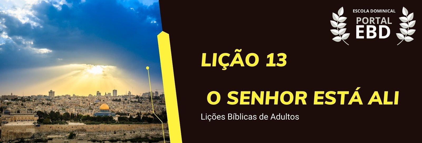 Lição 13 - O Senhor está ali V