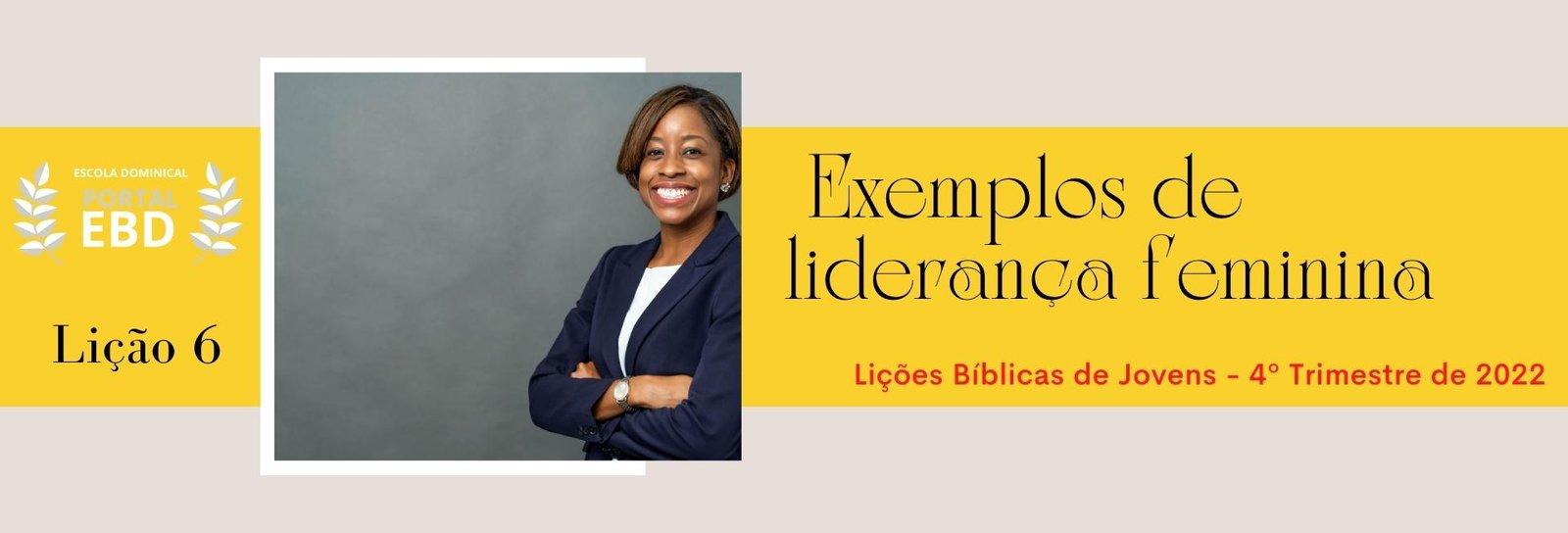 Lição 6 - Exemplos de liderança feminina II