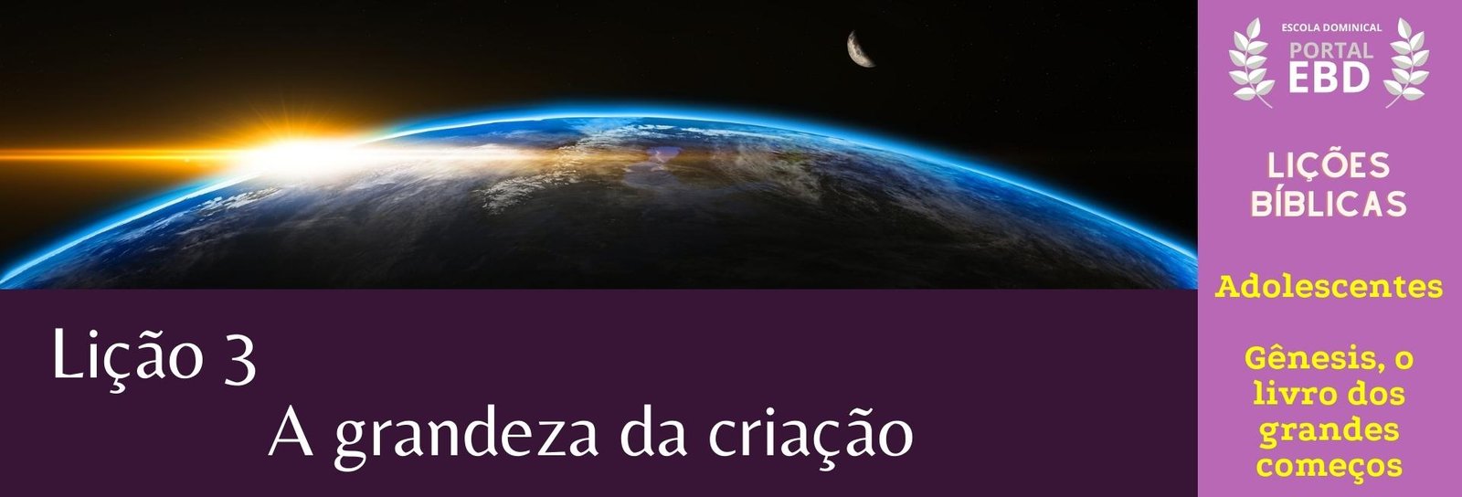 Lição 3 -  A grandeza da criação - SLIDES E VIDEOAULAS