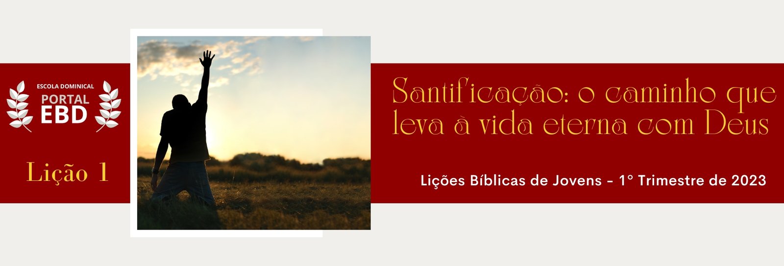 Lição 1 - Santificação: o caminho que leva à vida eterna com Deus I