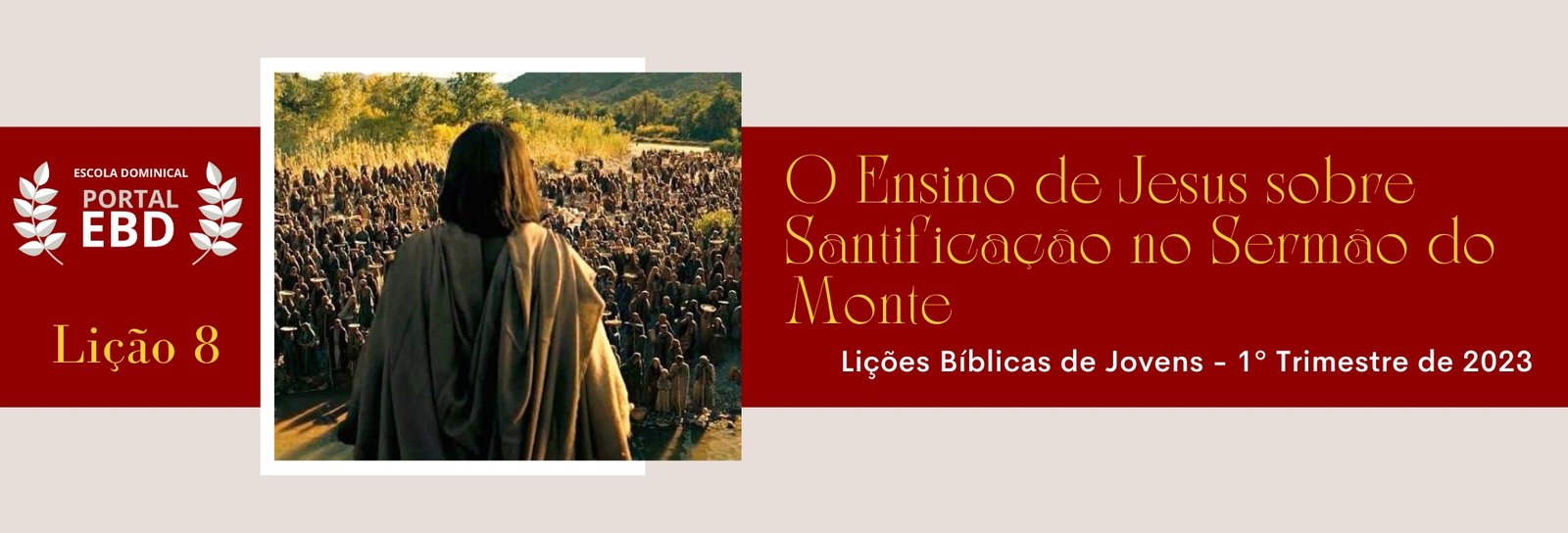 Lição 8 - O ensino de Jesus sobre santificação no sermão do monte I