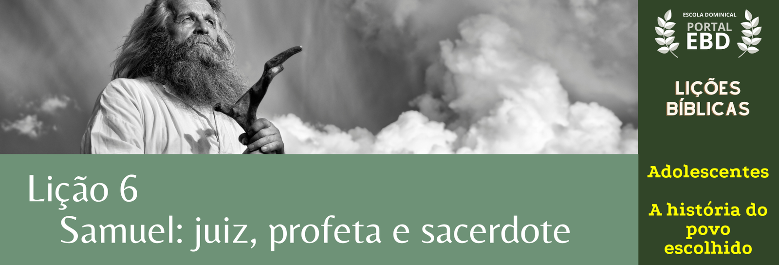 Lição 6 - Samuel: juiz, profeta e sacerdote - SLIDES E VIDEOAULAS
