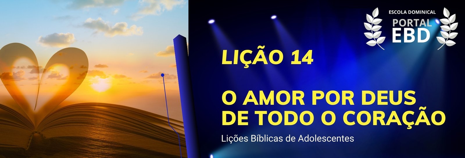 Lição 14 - O amor por Deus de todo o coração II
