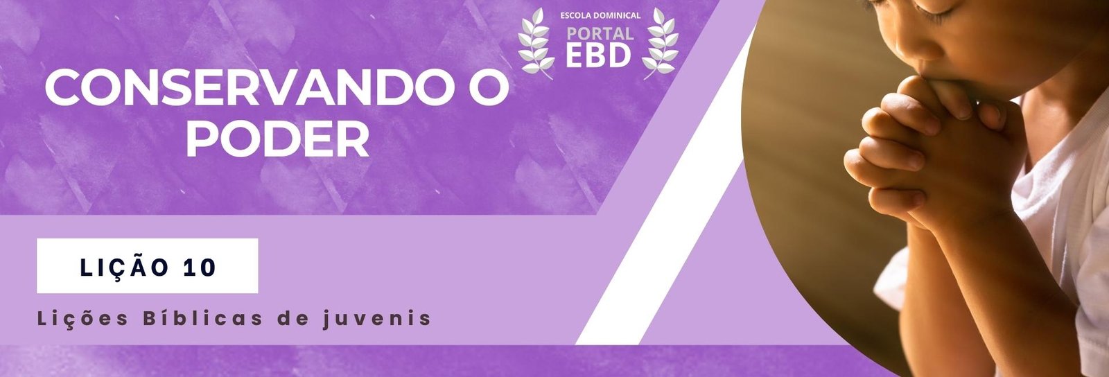 Lição 10 - Conservando o poder I