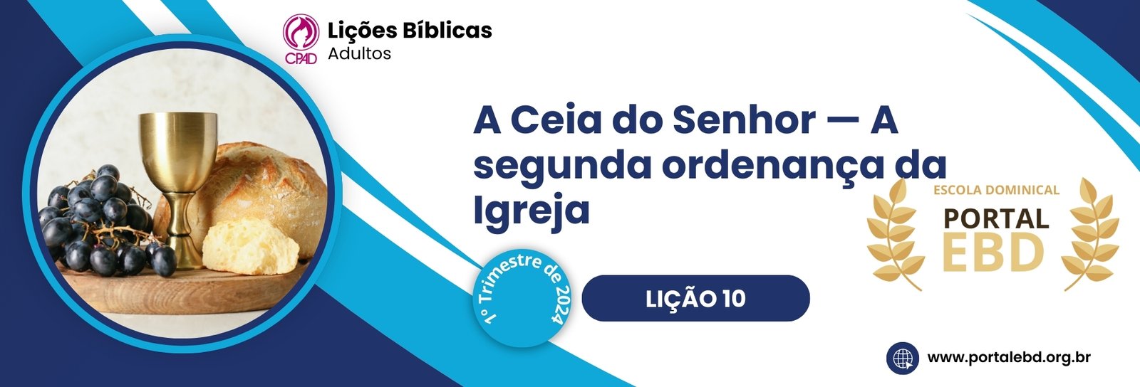 Lição 10 - A Ceia do Senhor — A segunda ordenança da Igreja I