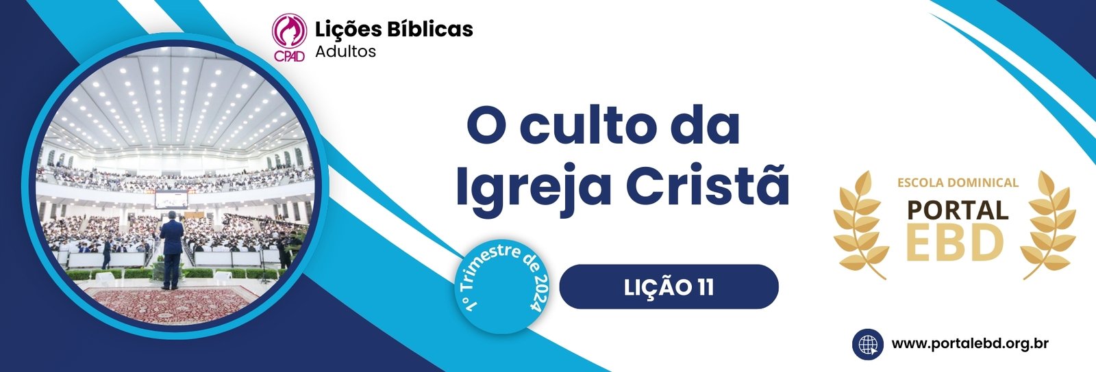 Lição 11 - O culto da Igreja cristã III