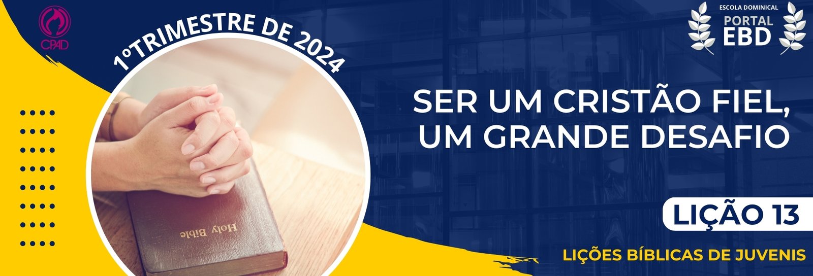 Lição 13 - Ser um cristão fiel, um grande desafio I