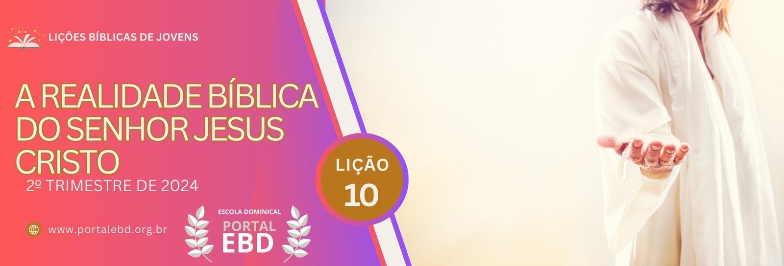 Lição 10 - A realidade bíblica do Senhor Jesus Cristo III