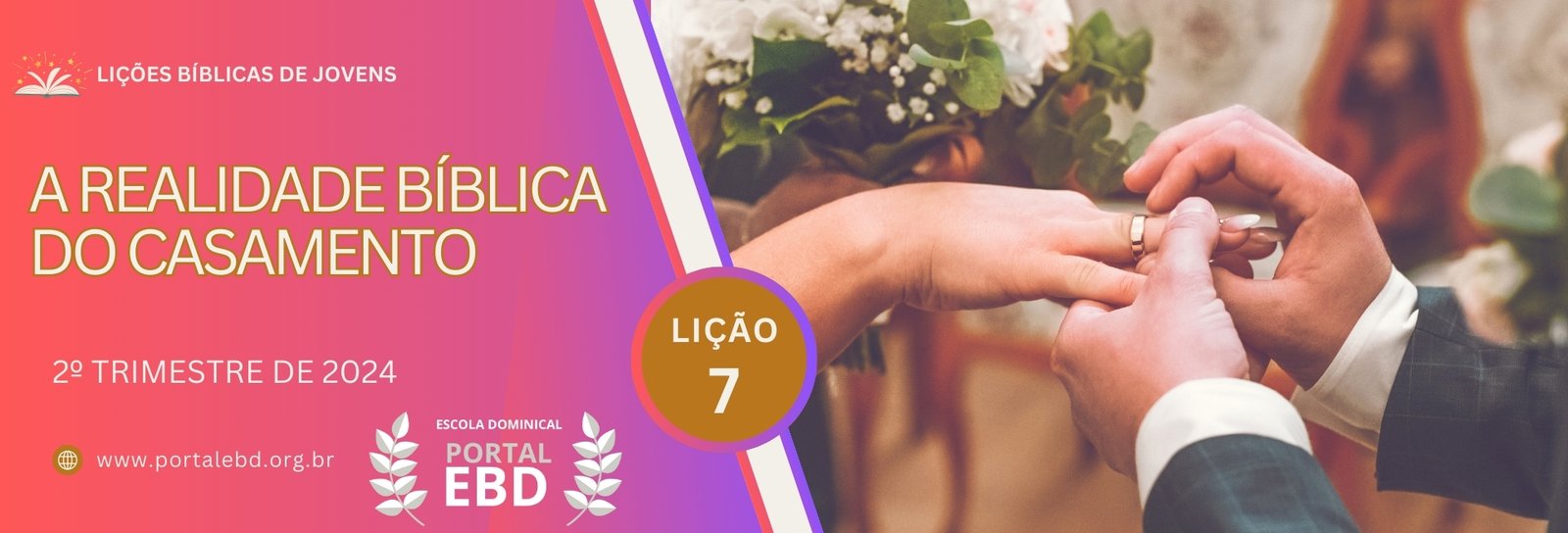 Lição 7 - A realidade bíblica do casamento  - VIDEOAULAS                   