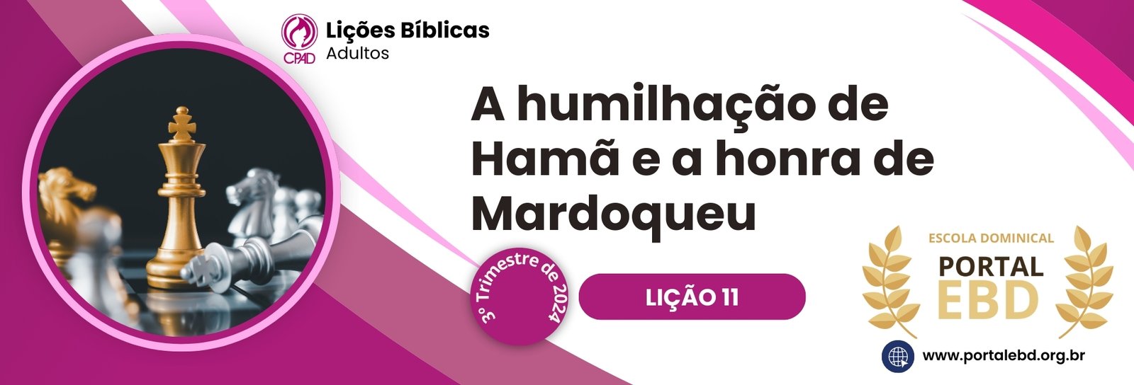 Lição 11 - A humilhação de Hamã e a honra de Mardoqueu III