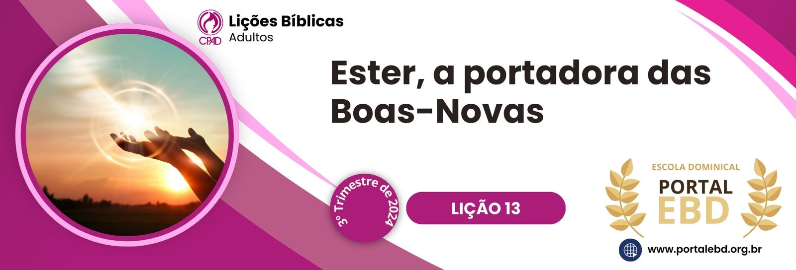 Lição 13 - Ester, a portadora das Boas-Novas III