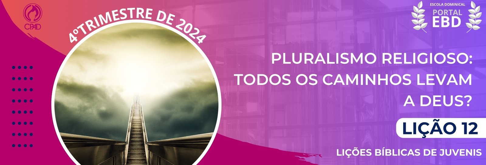 Lição 12 - Pluralismo religioso: todos os caminhos levam a Deus? VIDEOAULAS                              
