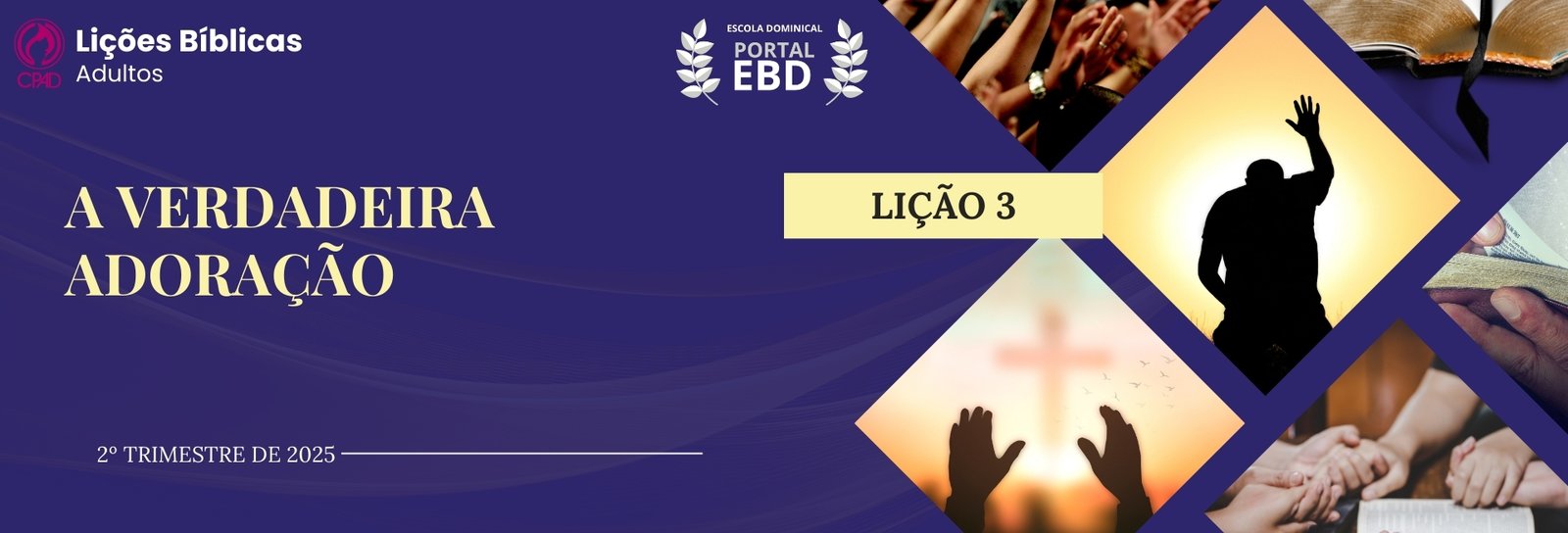 Lição 3 - A verdadeira adoração VI